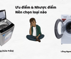 So sánh máy giặt lồng đứng và lồng ngang, nên dùng loại nào